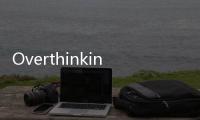 Overthinking Lebih Banyak Dialami Perempuan, Ini Alasannya